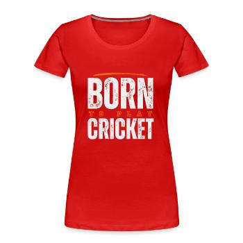 Born to play Cricket. - Women's Premium Organic T-Shirt - red - Front - Mia (176cm)