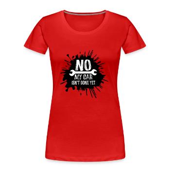 Non, ma voiture n’est pas encore finie, drôle de garagiste - T-shirt bio Premium Femme - rouge - Devant - Mia (176cm)