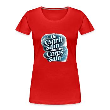 se sentir bien dans un corps sain - T-shirt bio Premium Femme - rouge - Devant - Mia (176cm)