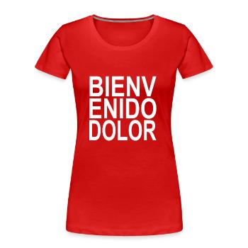 Bienvenido Dolor weiß - Frauen Premium Bio T-Shirt - Rot - Vorne - Mia (176cm)