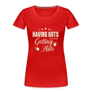 Lustiger Spruch - Having guts helps getting nuts - Women's Premium Organic T-Shirt - red - Front - Mia (176cm)