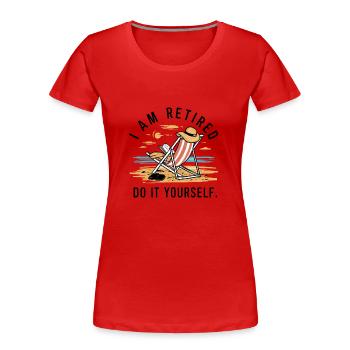 I am retired. Do it yourself! - Women's Premium Organic T-Shirt - red - Front - Mia (176cm)