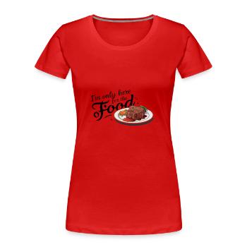 Je ne suis ici que pour la nourriture. - T-shirt bio Premium Femme - rouge - Devant - Mia (176cm)