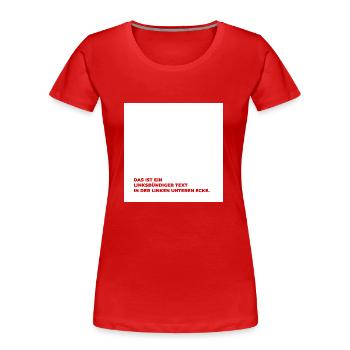 Das ist ein linksbündiger Text in der linken … - Frauen Premium Bio T-Shirt - Rot - Vorne - Mia (176cm)