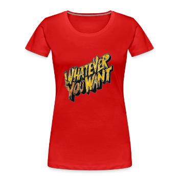was immer du willst - Frauen Premium Bio T-Shirt - Rot - Vorne - Mia (176cm)