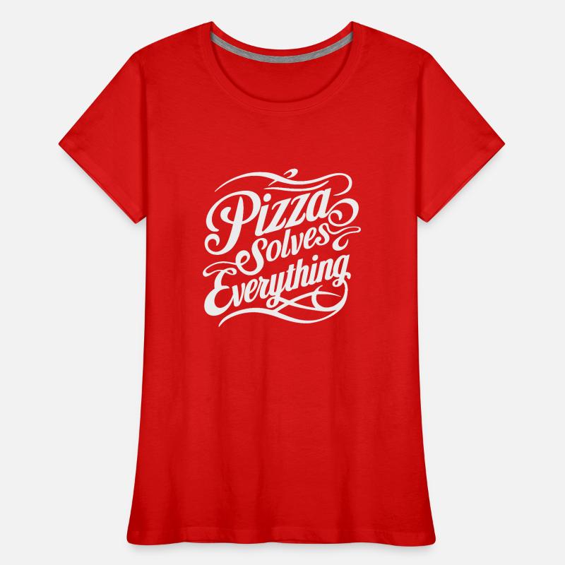 Pizza solves everything Women's Premium Organic T-Shirt