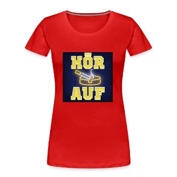 Hör auf - Frauen Premium Bio T-Shirt - Rot - Vorne - Mia (176cm)