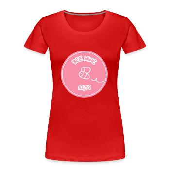 BEE MINE IDIOT - Show your love with humor - Women's Premium Organic T-Shirt - red - Front - Mia (176cm)
