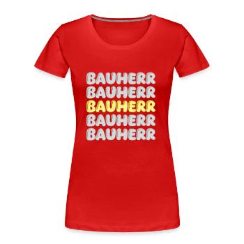 Geschenk für Bauherr - Frauen Premium Bio T-Shirt - Rot - Vorne - Mia (176cm)