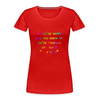 Happy Drugs - Women's Premium Organic T-Shirt - red - Front - Mia (176cm)