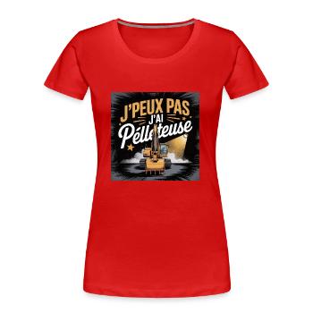 j'peux pas j'ai pelleteuse - T-shirt bio Premium Femme - rouge - Devant - Mia (176cm)