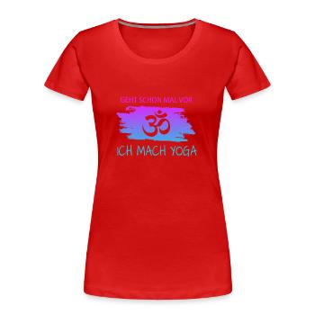 Geht schon mal vor ich mach Yoga - Frauen Premium Bio T-Shirt - Rot - Vorne - Mia (176cm)