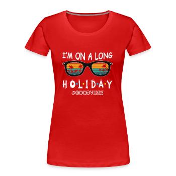 I’m on holiday - Frauen Premium Bio T-Shirt - Rot - Vorne - Mia (176cm)
