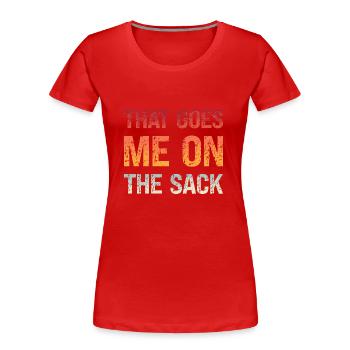 Denglisch Das Geht Mir Auf Den Sack That Goes Me - Frauen Premium Bio T-Shirt - Rot - Vorne - Mia (176cm)