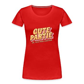 Gute Partie - ja ich hab Zaster - Frauen Premium Bio T-Shirt - Rot - Vorne - Mia (176cm)