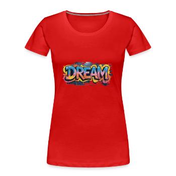 DREAM Graffiti Design voller Farbe und Motivation - Frauen Premium Bio T-Shirt - Rot - Vorne - Mia (176cm)