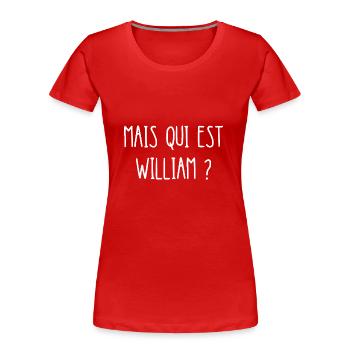 mais qui est william - T-shirt bio Premium Femme - rouge - Devant - Mia (176cm)
