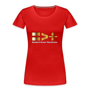 Equality is greater than division Black History - Women's Premium Organic T-Shirt - red - Front - Mia (176cm)