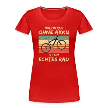 Nur ein Rad ohne Akku ist ein echtes Rad - Frauen Premium Bio T-Shirt - Rot - Vorne - Mia (176cm)