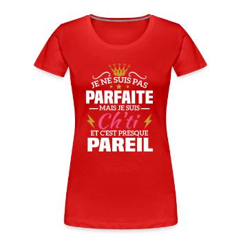 Pas parfaite mais je suis ch'ti - T-shirt bio Premium Femme - rouge - Devant - Mia (176cm)
