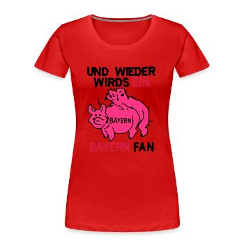 Und wieder wird's ein Bayern Fan! - Frauen Premium Bio T-Shirt - Rot - Vorne - Mia (176cm)