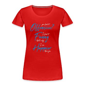 You find it offensive - Frauen Premium Bio T-Shirt - Rot - Vorne - Mia (176cm)