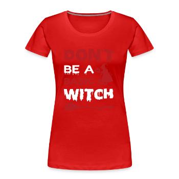 Don´t be a basic witch Halloween - Frauen Premium Bio T-Shirt - Rot - Vorne - Mia (176cm)