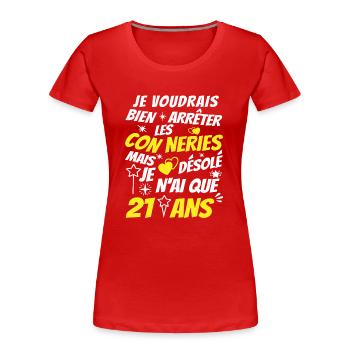 conneries 21 ans / humour anniversaire 21 ans - T-shirt bio Premium Femme - rouge - Devant - Mia (176cm)