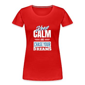 Restez calme et poursuivez vos rêves - T-shirt bio Premium Femme - rouge - Devant - Mia (176cm)