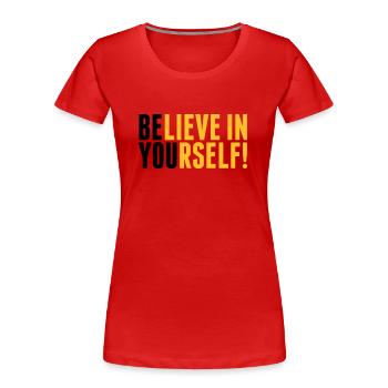 believe in yourself - be you - Women's Premium Organic T-Shirt - red - Front - Mia (176cm)