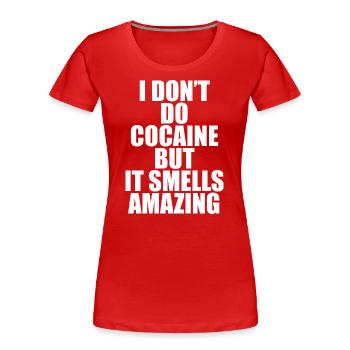 Kokain riecht erstaunlich Zitat - Frauen Premium Bio T-Shirt - Rot - Vorne - Mia (176cm)