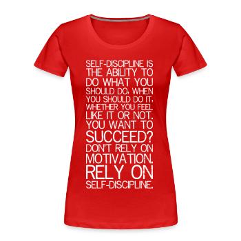 self discipline is the ability to do what you - Women's Premium Organic T-Shirt - red - Front - Mia (176cm)