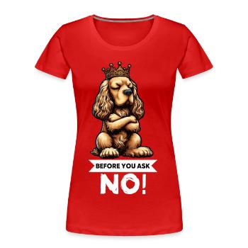 Before You Ask Cocker Spaniel Cockerhund - Women's Premium Organic T-Shirt - red - Front - Mia (176cm)