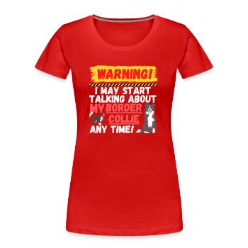 Warning Border Collie - Women's Premium Organic T-Shirt - red - Front - Mia (176cm)