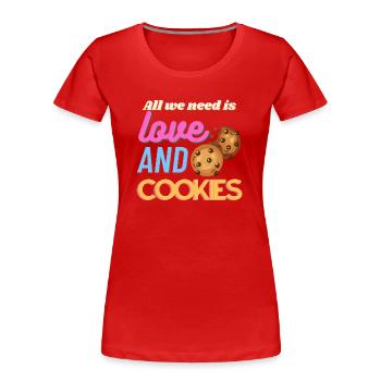 Tout ce dont nous avons besoin, c’est d’amour et de biscuits - T-shirt bio Premium Femme - rouge - Devant - Mia (176cm)