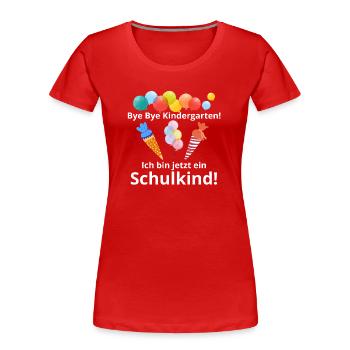 Bye Bye Kindergarten - Frauen Premium Bio T-Shirt - Rot - Vorne - Mia (176cm)