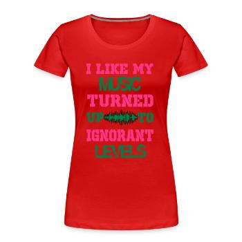 i like my music turned up to levels - Women's Premium Organic T-Shirt - red - Front - Mia (176cm)