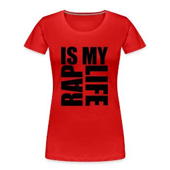 rap is my life - Women's Premium Organic T-Shirt - red - Front - Mia (176cm)