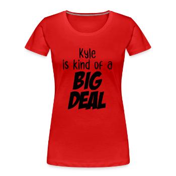 Kyle ist irgendwie eine große Sache - Frauen Premium Bio T-Shirt - Rot - Vorne - Mia (176cm)