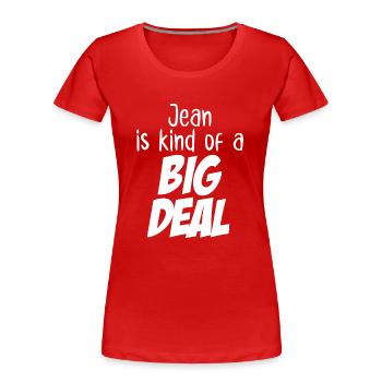 Jean ist eine große Sache - Frauen Premium Bio T-Shirt - Rot - Vorne - Mia (176cm)