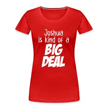 Joshua est un peu un gros problème - T-shirt bio Premium Femme - rouge - Devant - Mia (176cm)