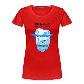 Deine Persönlichkeit ist wie ein Eisberg - Frauen Premium Bio T-Shirt - Rot - Vorne - Mia (176cm)