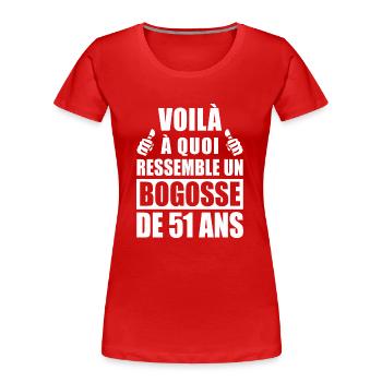 bogosse de 51 ans / humour anniversaire 51 ans - T-shirt bio Premium Femme - rouge - Devant - Mia (176cm)