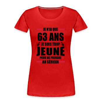 j ai 63 ans / humour anniversaire 63 ans - T-shirt bio Premium Femme - rouge - Devant - Mia (176cm)