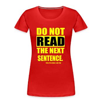 Do Not Read The Next Sentence - T-shirt bio Premium Femme - rouge - Devant - Mia (176cm)