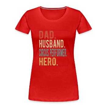 Cirque Interprète Papa Mari Héros - T-shirt bio Premium Femme - rouge - Devant - Mia (176cm)