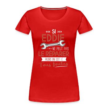 Si Eddie ne peut pas le réparer on est foutus - T-shirt bio Premium Femme - rouge - Devant - Mia (176cm)