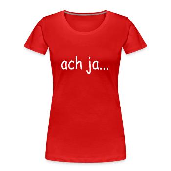 "ach ja", T-Shirt mit Seufzer - Frauen Premium Bio T-Shirt - Rot - Vorne - Mia (176cm)