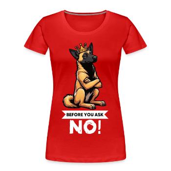 Avant de demander au chien berger belge Malinois - T-shirt bio Premium Femme - rouge - Devant - Mia (176cm)