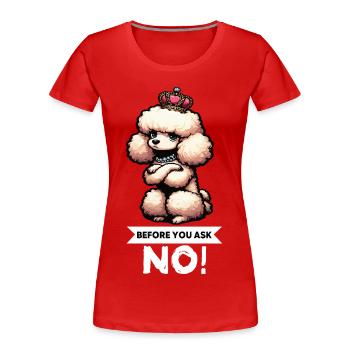 Before You Ask Pudel Pudelbesitzer Pudelhund  - Frauen Premium Bio T-Shirt - Rot - Vorne - Mia (176cm)